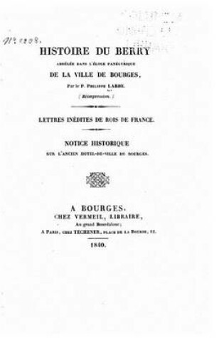 Cover of Histoire du Berry abregee dans l'eloge panegyrique de la ville de Bourges