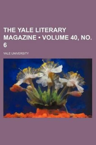 Cover of The Yale Literary Magazine (Volume 40, No. 6 )