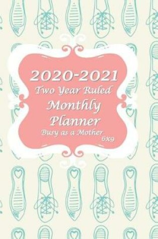 Cover of 2020-2021 Busy as a Mother Two Year Ruled Monthly Planner 6x9