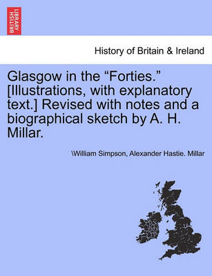 Book cover for Glasgow in the Forties. [Illustrations, with Explanatory Text.] Revised with Notes and a Biographical Sketch by A. H. Millar.