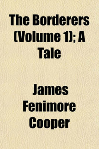 Cover of The Borderers (Volume 1); A Tale