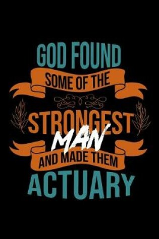 Cover of God found some of the strongest and made them actuary