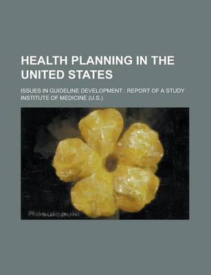 Book cover for Health Planning in the United States; Issues in Guideline Development