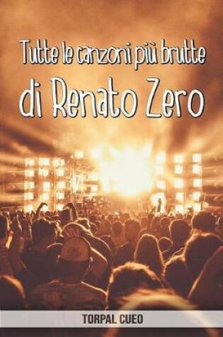 Cover of Tutte le canzoni piu brutte di Renato Zero