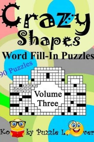 Cover of Crazy Shapes Word Fill-In Puzzles, Volume 3