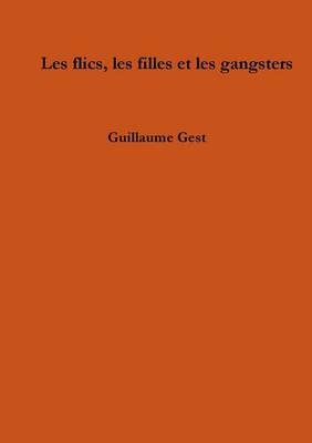 Book cover for Les Flics, Les Filles Et Les Gangsters