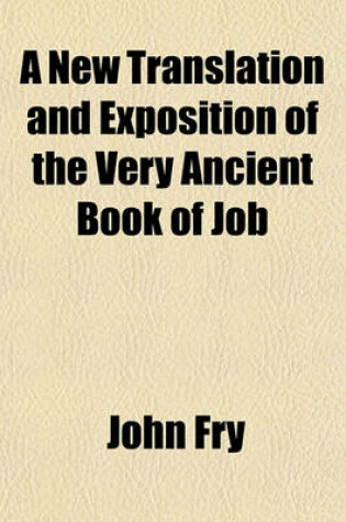 Cover of A New Translation and Exposition of the Very Ancient Book of Job