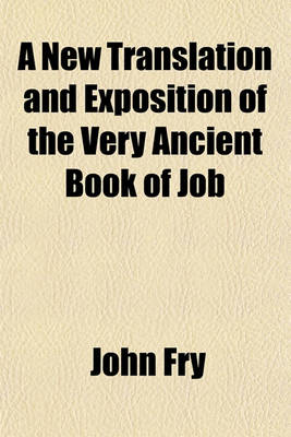 Book cover for A New Translation and Exposition of the Very Ancient Book of Job