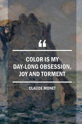 Book cover for Color Is My Day-long Obsession, Joy And Torment. Claude Monet