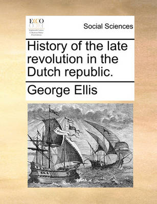 Book cover for History of the Late Revolution in the Dutch Republic.