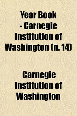 Book cover for Year Book - Carnegie Institution of Washington (N. 14)