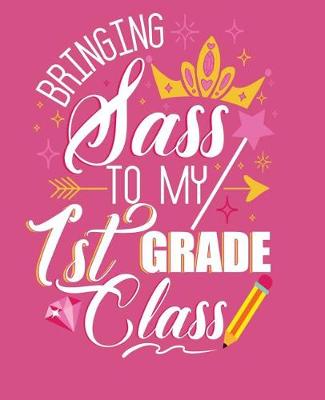 Book cover for Bringing Sass To My 1st Grade Class