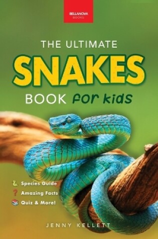 Cover of Snakes The Ultimate Snake Book for Kids