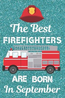 Book cover for The Best Firefighters Are Born In September