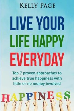 Cover of Live Your Life Happy Everyday