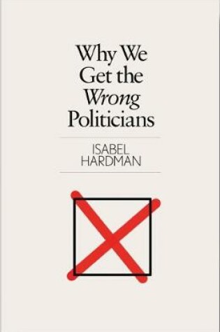 Cover of Why We Get the Wrong Politicians