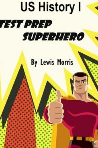 Cover of US History I Test Prep Superhero