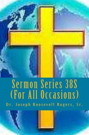 Cover of Sermon Series 38S (For All Occasions)