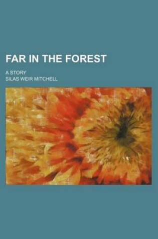 Cover of Far in the Forest (Volume 7); A Story