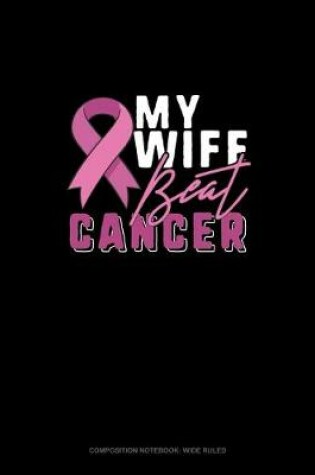 Cover of My Wife Beat Cancer