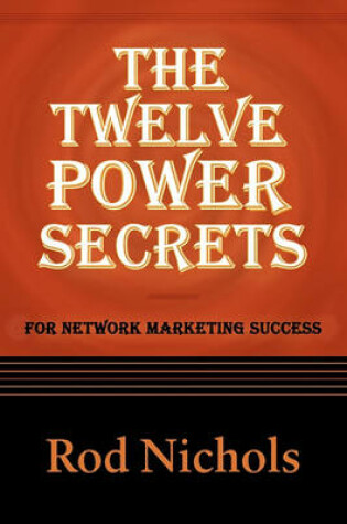 Cover of The Twelve Power Secrets for Network Marketing Success