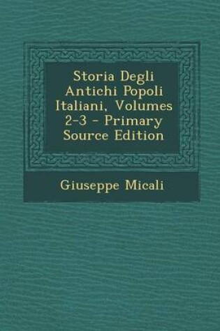 Cover of Storia Degli Antichi Popoli Italiani, Volumes 2-3