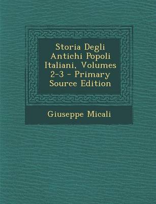 Book cover for Storia Degli Antichi Popoli Italiani, Volumes 2-3