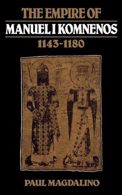 Book cover for The Empire of Manuel I Komnenos, 1143-1180