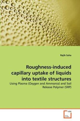 Cover of Roughness-induced capillary uptake of liquids into textile structures