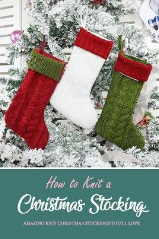 Cover of How to Knit a Christmas Stocking