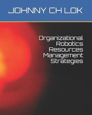 Book cover for Organizational Robotics Resources Management Strategies