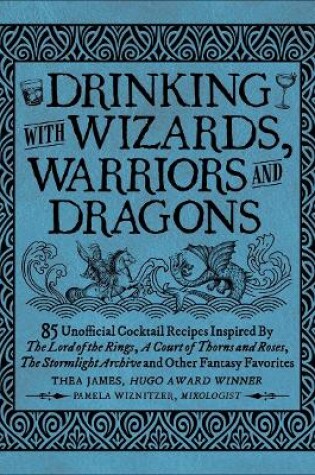 Cover of Drinking with Wizards, Warriors and Dragons