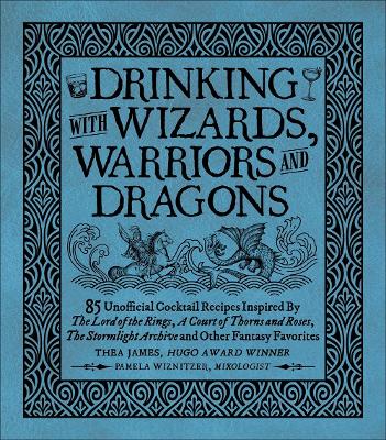 Book cover for Drinking with Wizards, Warriors and Dragons