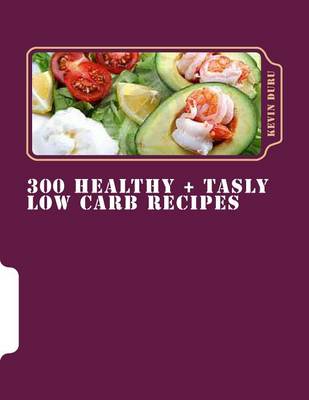 Book cover for 300 Healthy + Tasly Low Carb Recipes