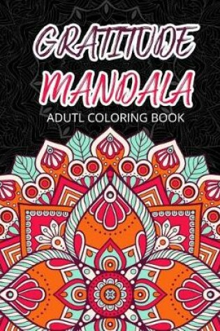 Cover of Gratiude Mandala Adult Coloring Books