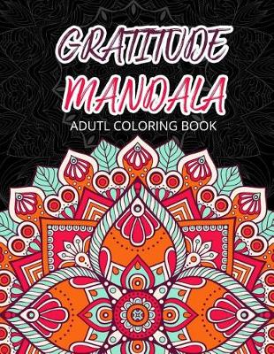 Book cover for GRATIUDE MANDALA Adult Coloring Books