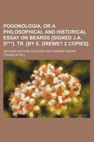 Cover of Pogonologia, or a Philosophical and Historical Essay on Beards [Signed J.A. D***]. Tr. [By E. Drewe?; 2 Copies].