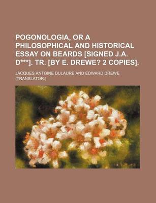 Book cover for Pogonologia, or a Philosophical and Historical Essay on Beards [Signed J.A. D***]. Tr. [By E. Drewe?; 2 Copies].