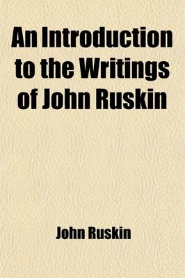 Book cover for An Introduction to the Writings of John Ruskin