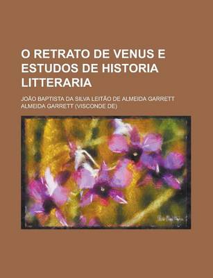 Book cover for O Retrato de Venus E Estudos de Historia Litteraria