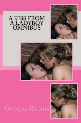 Cover of A Kiss From a Ladyboy Omnibus