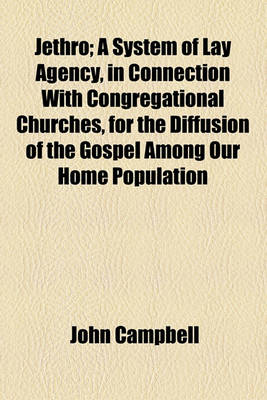 Book cover for Jethro; A System of Lay Agency, in Connection with Congregational Churches, for the Diffusion of the Gospel Among Our Home Population