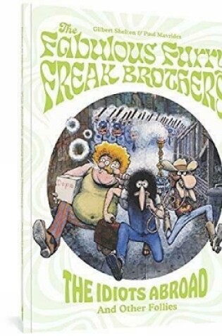 Cover of The Fabulous Furry Freak Brothers: The Idiots Abroad And Other Follies