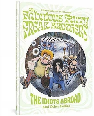 Cover of The Fabulous Furry Freak Brothers: The Idiots Abroad And Other Follies