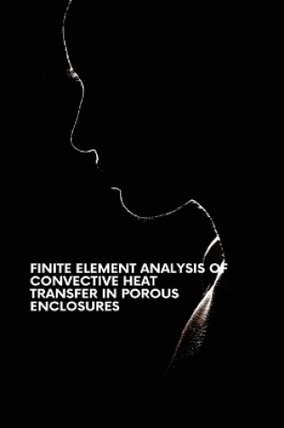 Cover of Finite Element Analysis of Convective Heat Transfer in Porous Enclosures