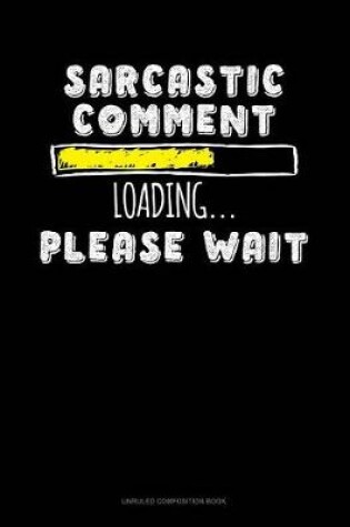 Cover of Sarcastic Comment Loading Please Wait