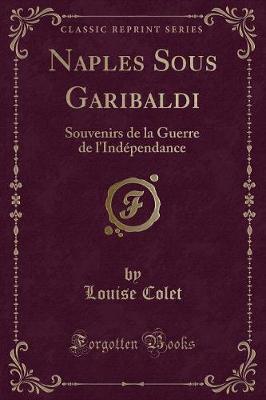 Book cover for Naples Sous Garibaldi: Souvenirs de la Guerre de l'Indépendance (Classic Reprint)