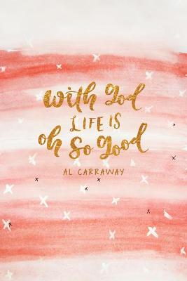Book cover for With God, Life Is Oh So Good