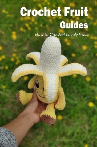 Cover of Crochet Fruit Guides