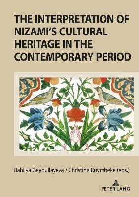 Cover of The Interpretation of Nizami's Cultural Heritage in the Contemporary Period